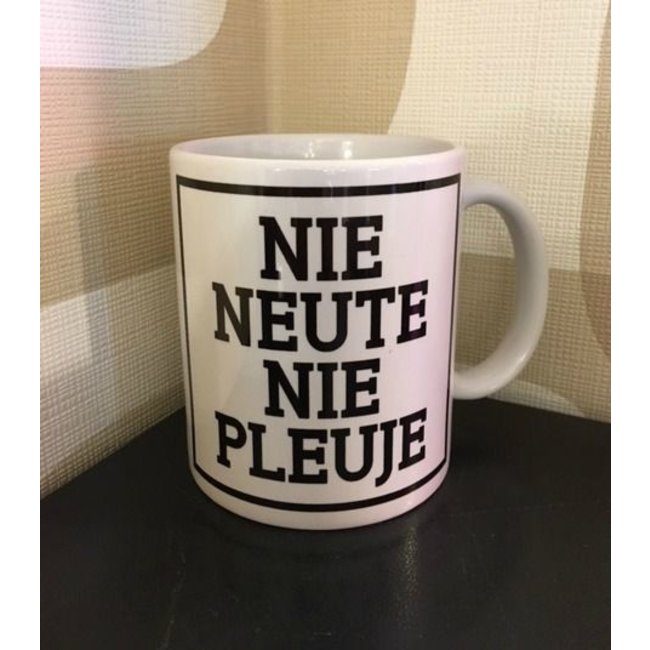 Mug Nie Neute Nie Pleuje