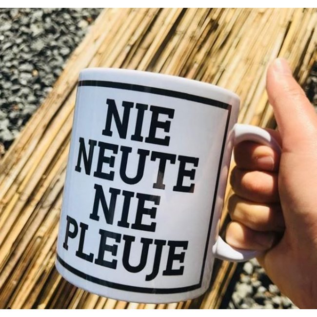 Mug Nie Neute Nie Pleuje