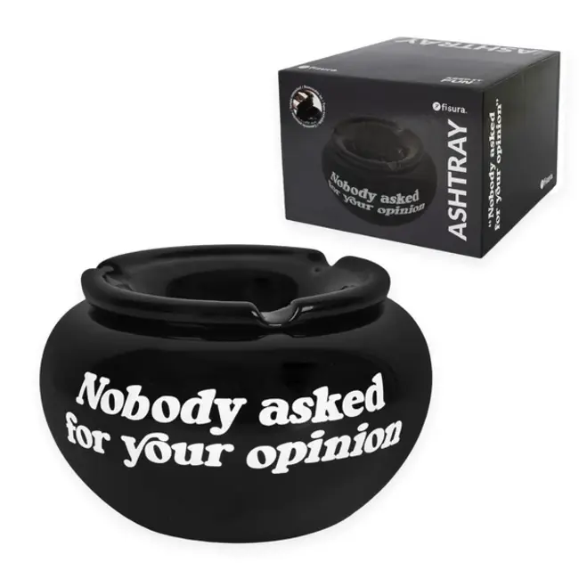 Fisura Ashtray Nobody Asked For Your Opinion