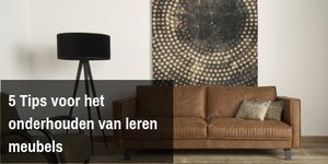 5 tips voor het onderhouden van leren meubels.