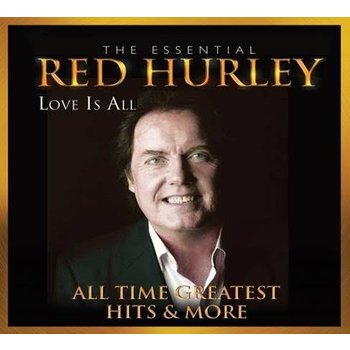 RED HURLEY - LOVE IS ALL, THE ESSENTIAL COLLECTION (2 CD Set)