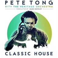 PETE TONG with THE HERITAGE ORCHESTRA - CLASSIC HOUSE (CD)