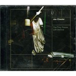 JOE CHESTER - THE TINY PIECES LEFT BEHIND (CD)