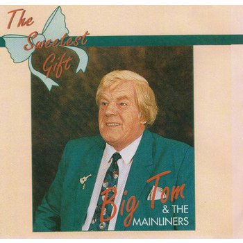 BIG TOM AND THE MAINLINERS - THE SWEETEST GIFT (CD)