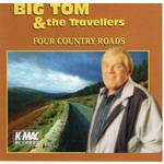 BIG TOM AND THE TRAVELLERS - FOUR COUNTRY ROADS (CD)...