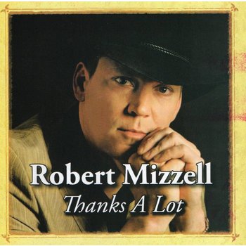 ROBERT MIZZELL - THANKS A LOT (CD)