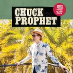 CHUCK PROPHET - BOBBY FULLER DIED FOR YOUR SINS (CD)...