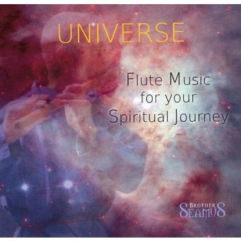 BROTHER SEAMUS - UNIVERSE, FLUTE MUSIC FOR YOUR SPIRITUAL JOURNEY (CD)