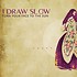 I DRAW SLOW - TURN YOUR FACE TO THE SUN (CD)