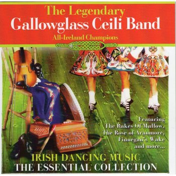 GALLOWGLASS CEILI BAND - IRISH DANCING MUSIC, THE ESSENTIAL COLLECTION (CD)