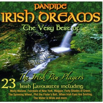 THE IRISH PAN PLAYERS - PANPIPE IRISH DREAMS, THE VERY BEST OF