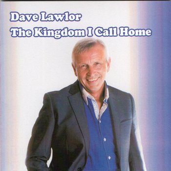 DAVE LAWLOR - THE KINGDOM I CALL HOME (CD)