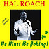 HAL ROACH - HE MUST BE JOKING! (CD)