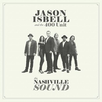 JASON ISBELL AND THE 400 UNIT - THE NASHVILLE SOUND (Vinyl LP)