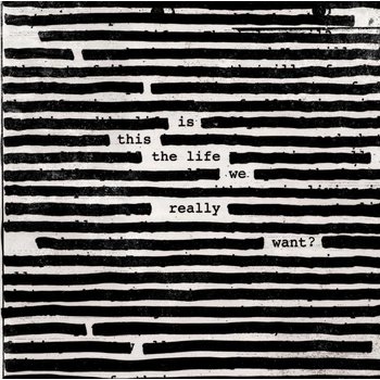 ROGER WATERS IS THIS THE LIFE WE REALLY WANT? (CD)