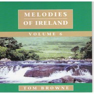 TOM BROWNE - MELODIES OF IRELAND VOLUME 6 (CD)...