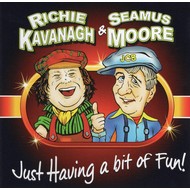 RICHIE KAVANAGH & SEAMUS MOORE - JUST HAVING A BIT OF FUN (CD)...