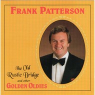 FRANK PATTERSON - THE OLD RUSTIC BRIDGE AND OTHER GOLDEN OLDIES (CD)....