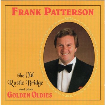 FRANK PATTERSON - THE OLD RUSTIC BRIDGE AND OTHER GOLDEN OLDIES (CD)