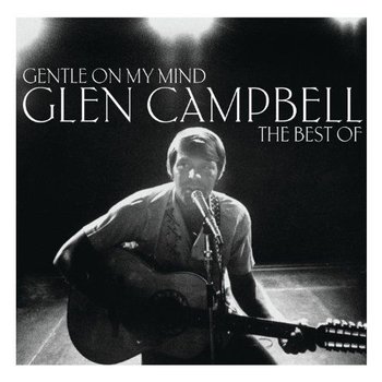 GLEN CAMPBELL - GENTLE ON MY MIND, THE BEST OF GLEN CAMPBELL (CD)