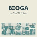 BEOGA - BEFORE WE CHANGE OUR MIND (CD)...i)
