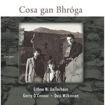 EITHNE NÍ UALLACHÁIN / GERRY O'CONNOR / DESI WILKINSON - COSA GAN BHRÓGA (CD)