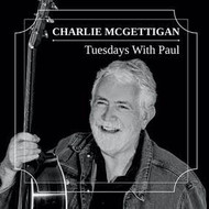 CHARLIE MCGETTIGAN - TUESDAYS WITH PAUL (CD)