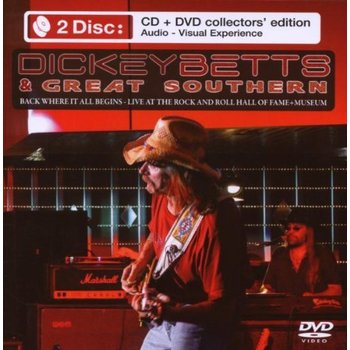 DICKEY BETTS & GREAT SOUTHERN - BACK WHERE IT ALL BEGINS, LIVE AT THE ROCK AND ROLL HALL OF FAME MUSEUM (CD & DVD)