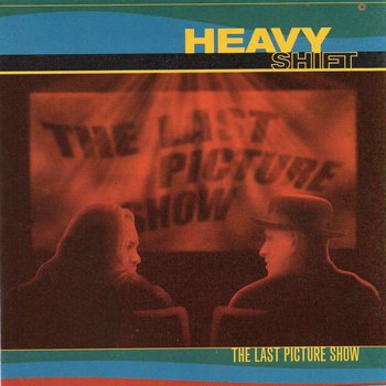 HEAVY SHIFT THE LAST PICTURE SHOW (CD)