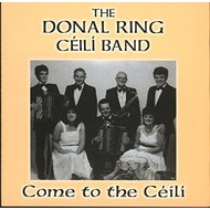 THE DONAL RING CÉILÍ BAND - COME TO THE CÉILÍ (CD)...