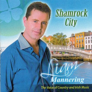 LIAM MANNERING - SHAMROCK CITY(CD)