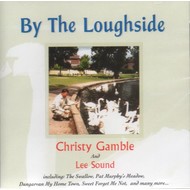 CHRISTY GAMBLE & LEE SOUND - BY THE LOUGHSIDE (CD)...