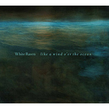 WHITE RAVEN - LIKE A WIND O'RE THE OCEAN (CD)