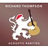 RICHARD THOMPSON - ACOUSTIC RARITIES (CD)