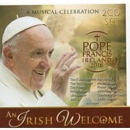 POPE FRANCIS IRELAND 2018 AN IRISH WELCOME - VARIOUS ARTISTS (2 CD Set)...