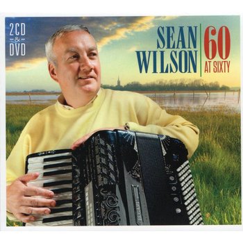 SEAN WILSON - 60 AT SIXTY (2 CD & 1 DVD)