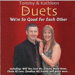 THE DUETS (TOMMY AND KATHLEEN) - WE'RE SO GOOD FOR EACH OTHER (CD)...