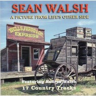 SEAN WALSH - A PICTURE FROM LIFE'S OTHER SIDE / SITTIN' ON THE BRIDGE BELOW THE TOWN (2 CD Set)...