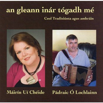 MÁIRÍN  UÍ CHÉIDE & PÁDRAIC Ó LOCHLAINN - AN GLEANN INAR TÓGADH MÉ (CD)