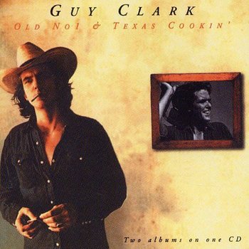 GUY CLARK - OLD NO. 1 / TEXAS COOKIN' (CD)