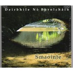 DEIRBHILE NÍ BHROLCHÁIN - SMAOINTE (CD)...