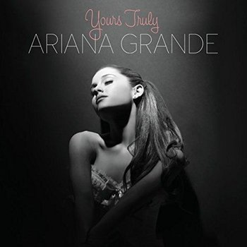 ARIANA GRANDE - YOURS TRULY