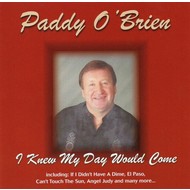 PADDY O'BRIEN - I KNEW MY DAY WOULD COME (CD)...