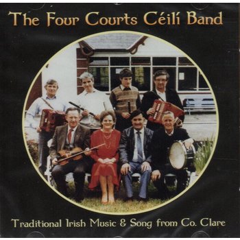 THE FOUR COURTS CÉILÍ BAND - TRADITIONAL IRISH MUSIC AND SONG FROM CO. CLARE (CD)