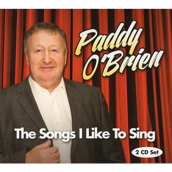 PADDY O’BRIEN - THE SONGS I LIKE TO SING (CD)
