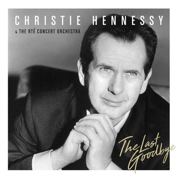 CHRISTIE HENNESSY & THE RTE ORCHESTRA - THE LAST GOODBYE (CD)