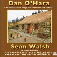 SEAN WALSH - DAN O'HARA AND OTHER FAVOURITE SONGS OF CONNEMARA AND GALWAY (CD)...
