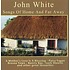 JOHN WHITE - SONGS OF HOME AND FAR AWAY (CD)