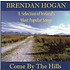 BRENDAN HOGAN - COME BY THE HILLS (CD)