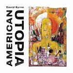 DAVID BYRNE - AMERICAN UTOPIA (CD)...